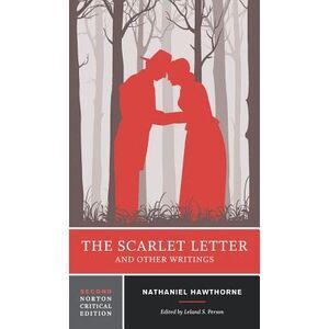 The Scarlet Letter and Other Writings: A Norton Critical Edition -- Nathaniel Ha